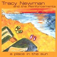TRACY NEWMAN AND THE REINFORCEMENTS: A Place in the Sun