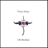 TRACY STORY: Oh Brother