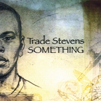 Trade Stevens : Something