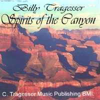 Billy Tragesser : Spirits Of The Canyon