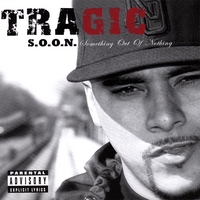 TRAGIC: Something Out Of Nothing