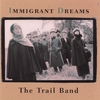 THE TRAIL BAND: Immigrant Dreams