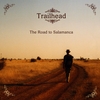 TRAILHEAD: The Road to Salamanca
