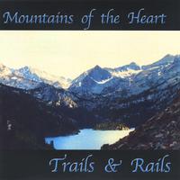 Trails & Rails : Mountains of the Heart