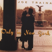 Joe Traina : Only In New York