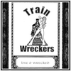 Trainwreckers: Live & Wrecked
