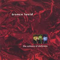 Trance Lucid : The Colours of Darkness
