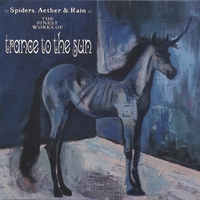 Trance to the Sun : Spiders, Aether & Rain (The finest works of...)