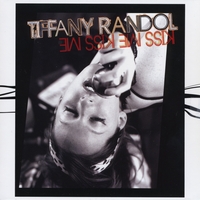 Tiff Randol : Kiss Me Kiss Me