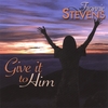 TRANNIE STEVENS: Give it to Him