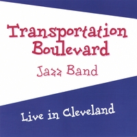 Transportation Boulevard Jazz Band : Live in Cleveland