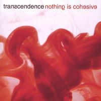 Transcendence : Nothing Is Cohesive