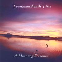 Transcend with Time : A Haunting Presence