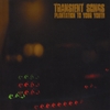 TRANSIENT SONGS: Plantation to Your Youth