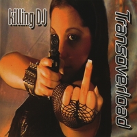 TRANSOVERLOAD: Killing DJ
