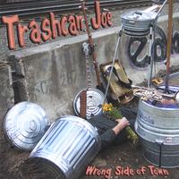 TRASHCAN JOE: Wrong Side of Town