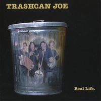 Trashcan Joe : Real Life
