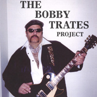 Bobby Trates : The Bobby Trates Project