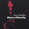 TONY TRAVALINI: Silence and Obscurity