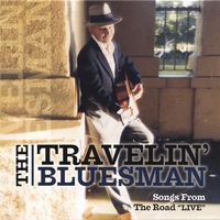 THE TRAVELIN' BLUESMAN: Songs From The Road "live"