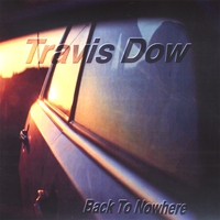 TRAVIS DOW: Back To Nowhere