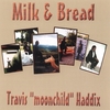 TRAVIS HADDIX: Milk & Bread