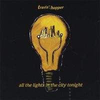 TRAVIS HOPPER: All the Lights in the City Tonight