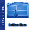 TRAVIS REED: DotCom Blues