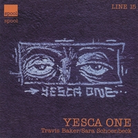 Travis Baker & Sara Schoenbeck : Yesca One