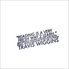 TRAVIS WIGGINS: Reading Is a Very Fresh Way 2 Learn