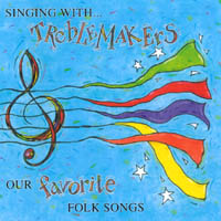 Treblemakers : Singing With Treblemakers: Our Favorite Folk Songs