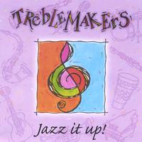 TREBLEMAKERS CHILDREN'S CHOIR: Treblemakers Jazz It Up!