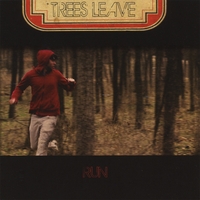TREES LEAVE: Run