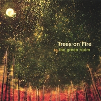 Trees On Fire : The Green Room