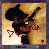 Tremoloco : Dulcinea