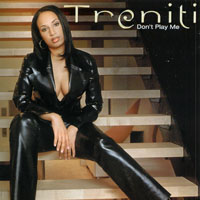 Treniti : Don't Play Me