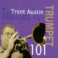 Trent Austin : Trumpet 101
