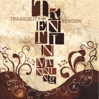 Trentin manning : Tranquility and Tension