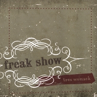 TRES WOMACK: Freak Show