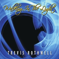Trevis Rothwell : Walking In The Light