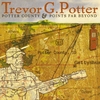 Trevor G. Potter: Potter County and Points Far Beyond