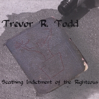 Trevor R Todd : Scathing Indictment Of The Rightous
