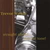 TREVOR WATKIS: Straight Ahead...Ride For Tone!