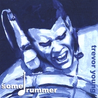 Trevor Young : Some Drummer