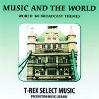 T REX SELECT MUSIC LIBRARY: Music and the World: 60 Broadcast Themes or full length version