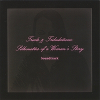 SOUNDTRACK: Trials and Tribulations Silhouettes of a Woman's Story