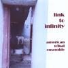 AMERICAN TRIBAL ENSEMBLE: link to infinity