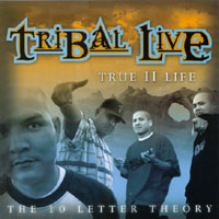 Tribal Live : True II Life:The 10 Letter Theory