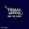 Tribal Seeds: Run the Show