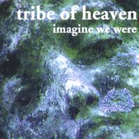 Tribe of Heaven : Imagine We Were